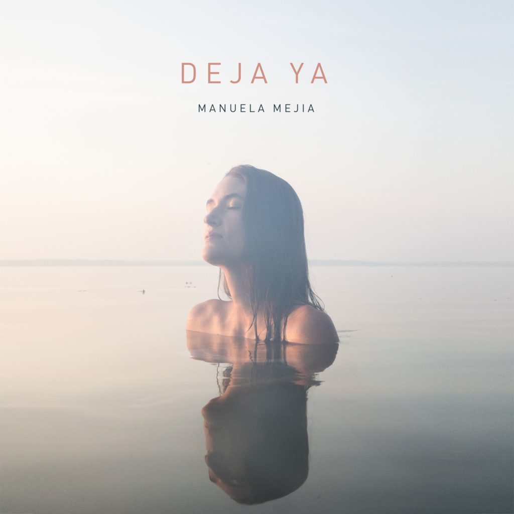 "Deja Ya", el nuevo lanzamiento de Manuela Mejía